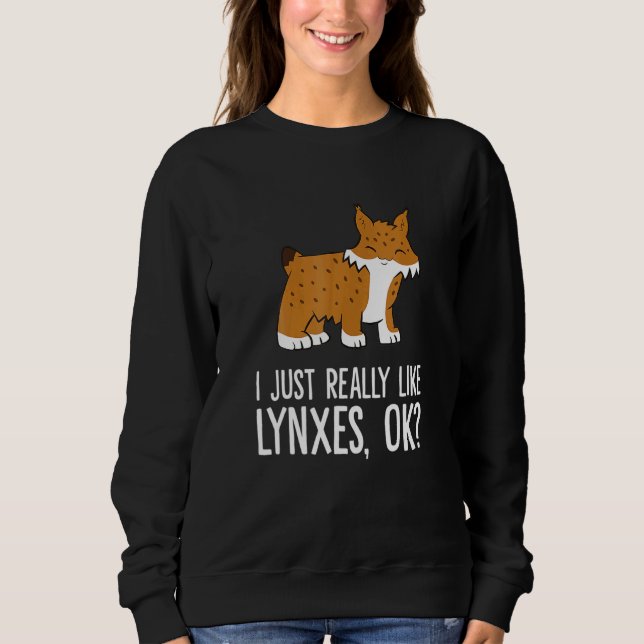 Sudadera I Just Really Like Lynxes Ok Wild Cat Lynx (Anverso)