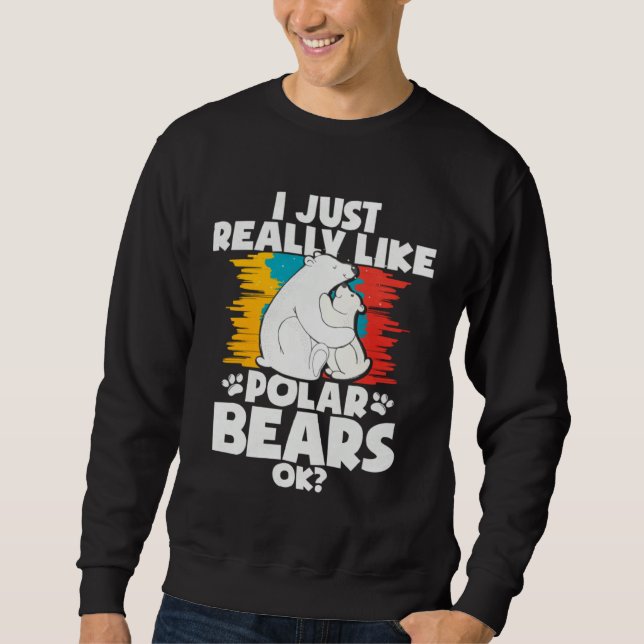 Sudadera I Just Really Like Polar Bears Ok (Anverso)