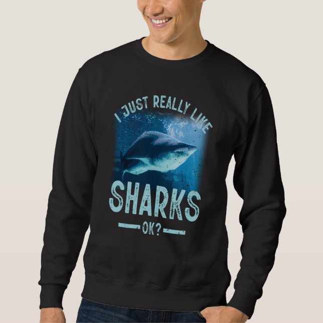 Sudadera I Just Really Like Sharks OK Sea Animal Ocean Sayi (Anverso)