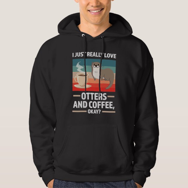 Sudadera I just really love otters and coffee oky otter (Anverso)
