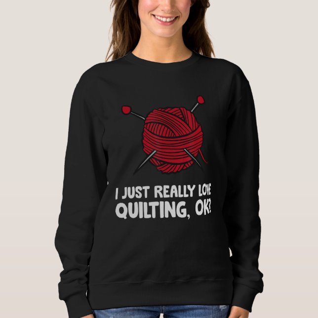 Sudadera I Just Really Love Quilting Ok (Anverso)