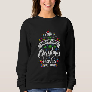 Sudadera I Just wanna watch Christmas movies all day Matchi