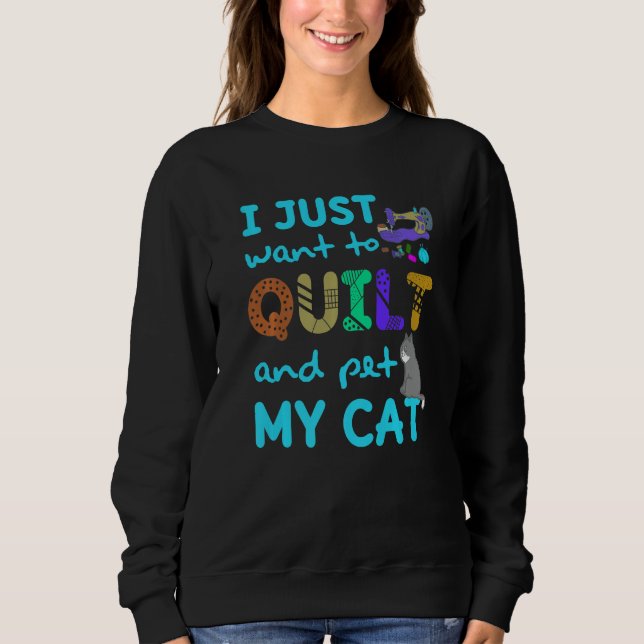 Sudadera I Just Want To Quilt And Pet My Cats Quilting Quil (Anverso)