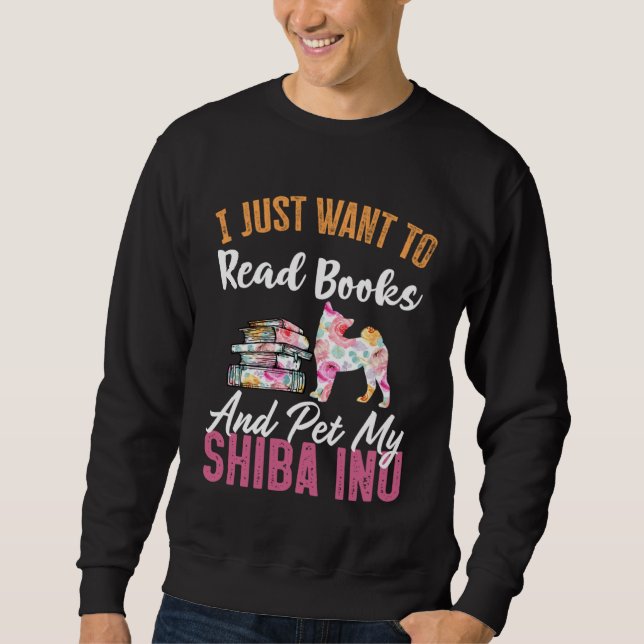 Sudadera I Just Want to Read Books and Pet my Shiba Inu (Anverso)