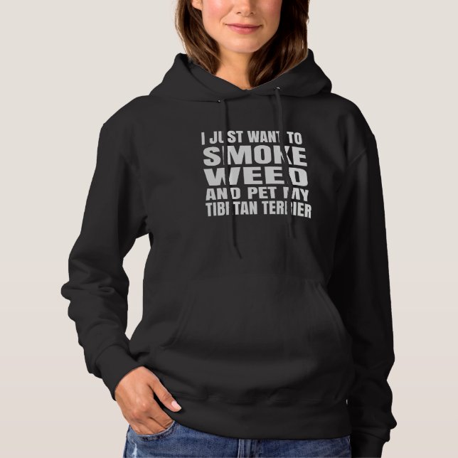 Sudadera I just want to smoke weed and pet my Tibetan Terri (Anverso)