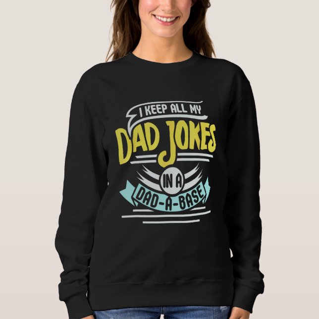Sudadera I Keep All My Dad Jokes On A Dad A Base (Anverso)