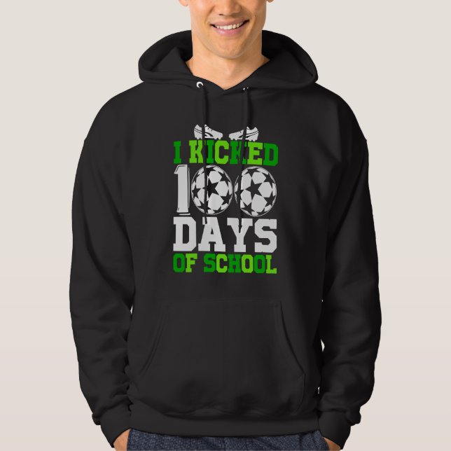 Sudadera I Kicked 100 Days of school  100th day for Soccer (Anverso)