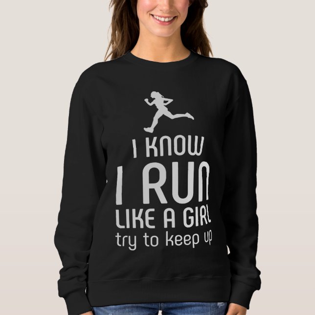 Sudadera I Know I Run Like A Girl Try To Keep Up Runner (Anverso)