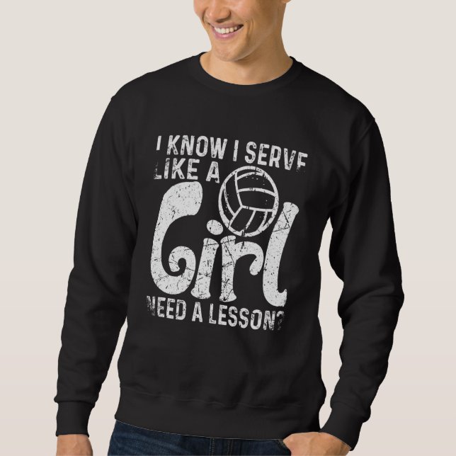 Sudadera I Know I Serve Like A Girl Need A Lesson Volleybal (Anverso)