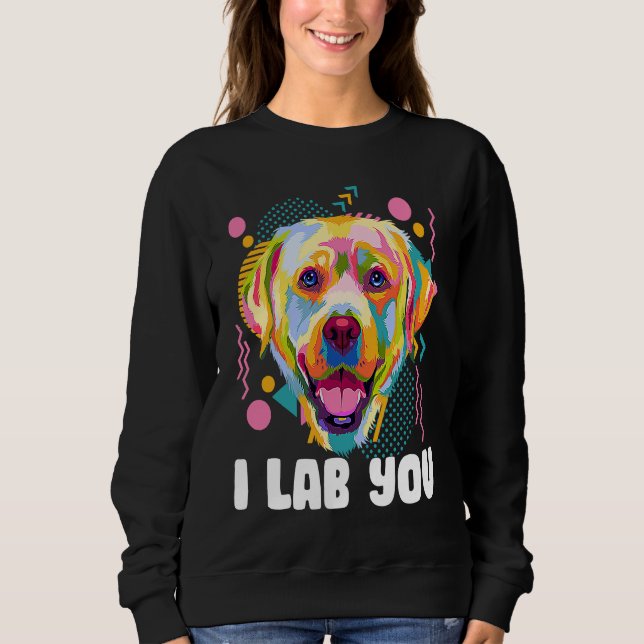 Sudadera I Lab You  Labrador Retriever Humor Dog Breed (Anverso)