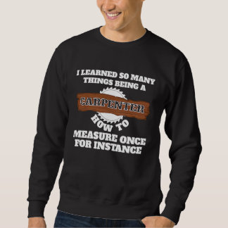 Sudadera I learnd so many things being a carpenter carpente