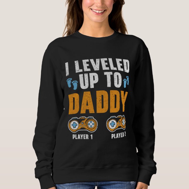 Sudadera I Leveled Up To Daddy Best Dad Ever Gaming Fathers (Anverso)
