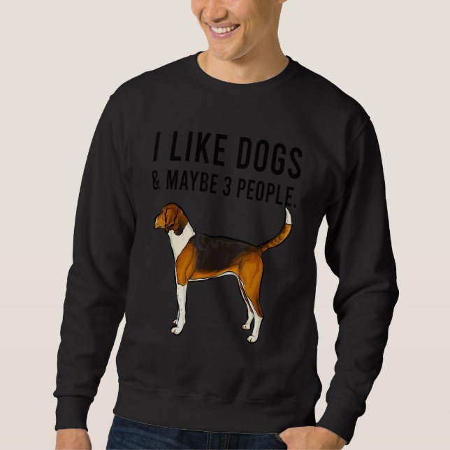 Sudadera I Like American Foxhound Dogs And Maybe 3 People (Anverso)