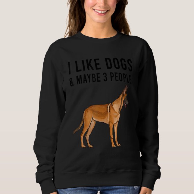 Sudadera I Like Belgian Malinoi Dogs And Maybe 3 People (Anverso)
