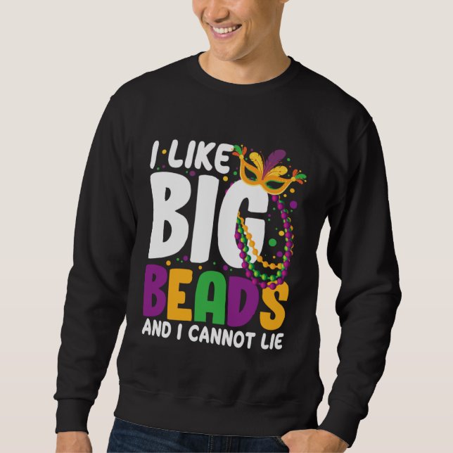 Sudadera I Like Big Beads And I Cannot Lie Mardi Gras  Part (Anverso)