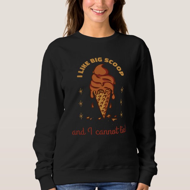 Sudadera I Like Big Scoop And I Cannot Lie Ice Cream Presen (Anverso)