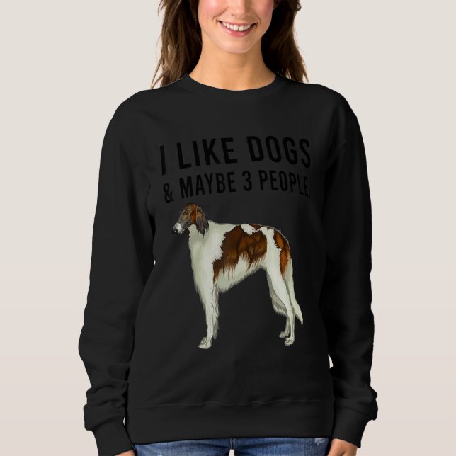 Sudadera I Like Borzoi Dogs And Maybe 3 People (Anverso)