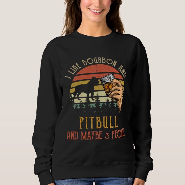 Sudadera I Like Bourbon And Pit bull Dog Maybe 3 People Win (Anverso)