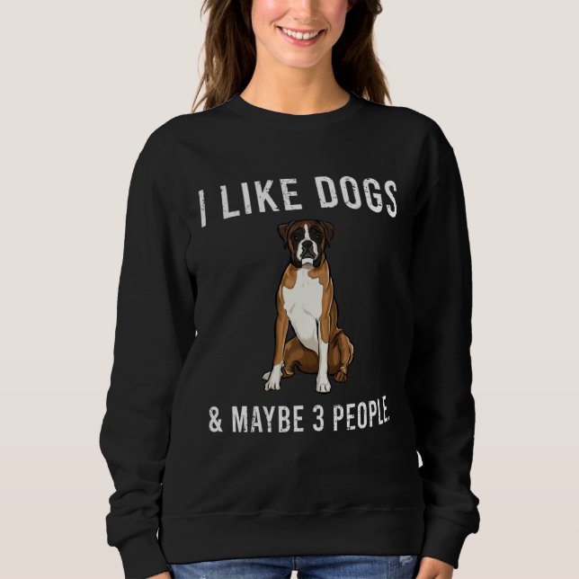 Sudadera I Like Boxer Dogs And Maybe 3 People (Anverso)