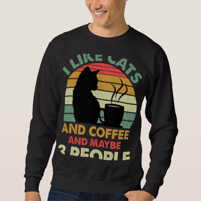 Sudadera I Like Cats And Coffee and Maybe 3 People  Coffee  (Anverso)