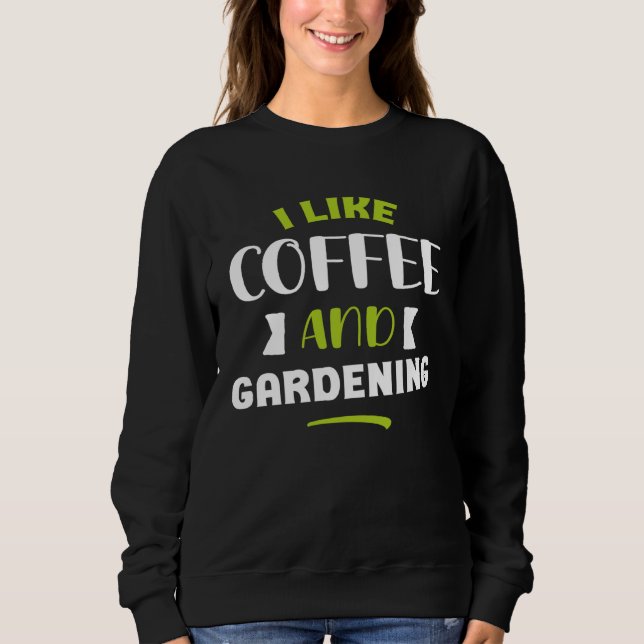 Sudadera I like coffe and gardening original  gardener men  (Anverso)