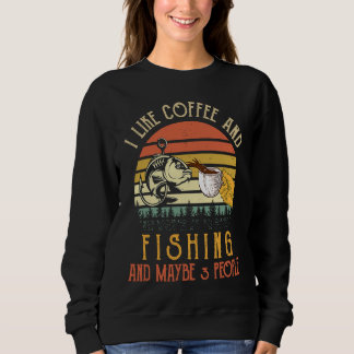Sudadera I Like Coffee And Fishing Maybe 3 People