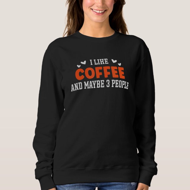 Sudadera I Like Coffee And Maybe 3 People 2 (Anverso)