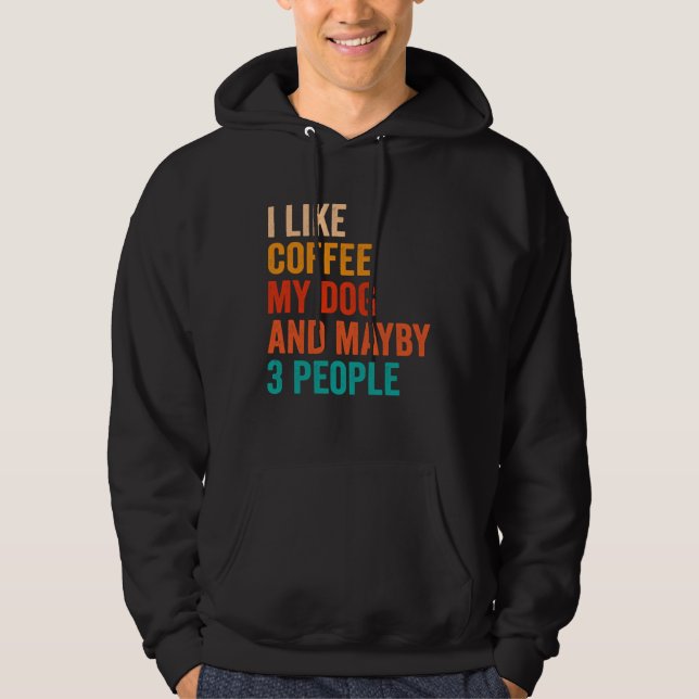 Sudadera I Like Coffee My Dog And Maybe 3 People Retro Vint (Anverso)