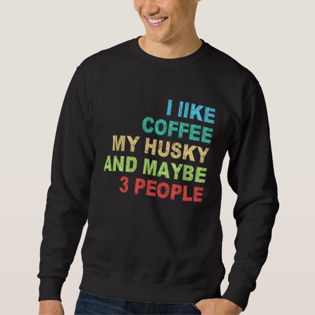 Sudadera i like Coffee my Husky and maybe 3 People Barista  (Anverso)