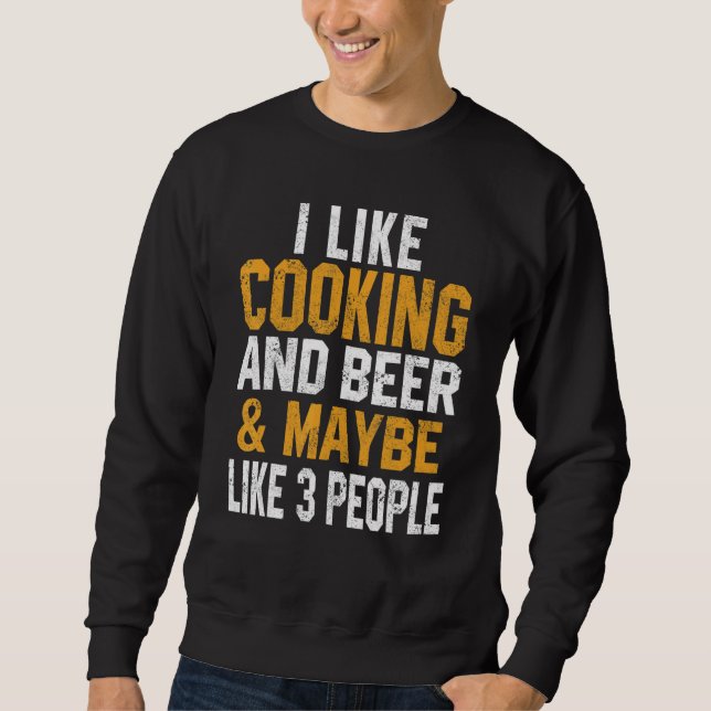 Sudadera I Like Cooking And Beer  Chef  Baker Dad Mom (Anverso)