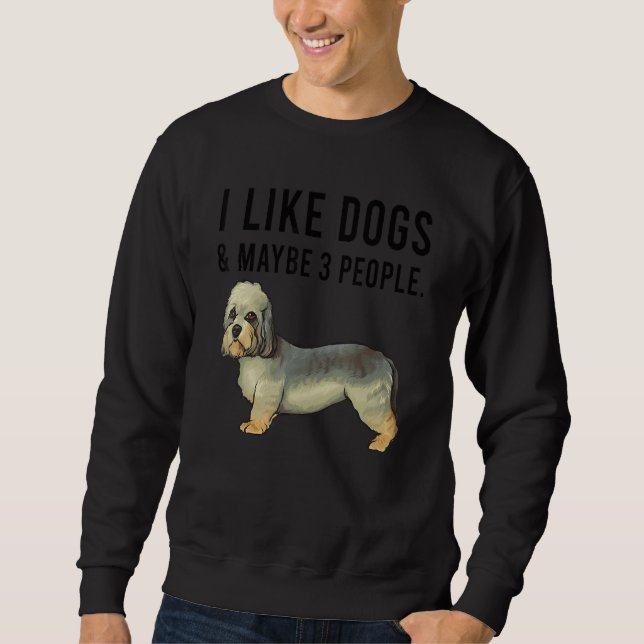 Sudadera I Like Dandie Dinmont Terrier Dogs And Maybe 3 Peo (Anverso)