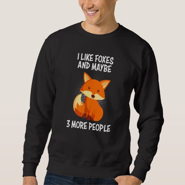 Sudadera I like foxes and 3 people fox joke (Anverso)
