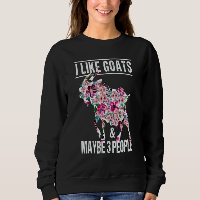 Sudadera I Like Goats And Maybe 3 People Goat Farm Animal   (Anverso)