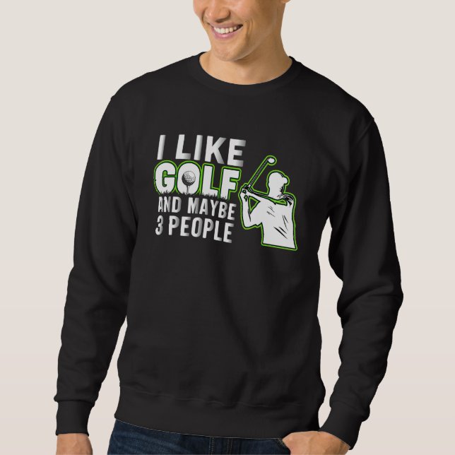 Sudadera I Like Golf And Maybe 3 People   Golf Dad Fathers  (Anverso)