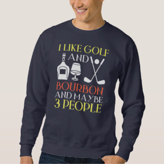 Sudadera I Like Golf Bourbon And Maybe 3 People Golf