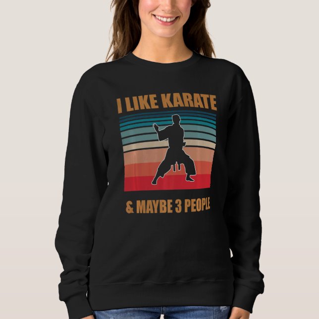 Sudadera I Like Karate And Maybe 3 People   Karate (Anverso)