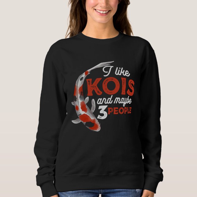 Sudadera I Like Kois And Maybe 3 People Japanese Carp Fishk (Anverso)