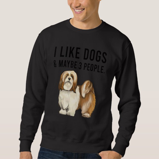 Sudadera I Like Lhasa Apsos Dogs And Maybe 3 People (Anverso)