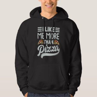 Sudadera I Like Me More Than Pizza   Sarcastic Irony Saying