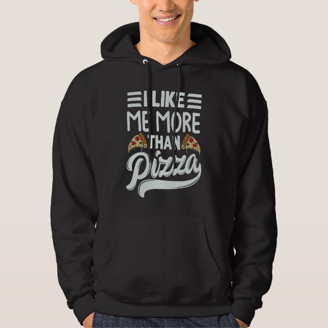 Sudadera I Like Me More Than Pizza   Sarcastic Irony Saying (Anverso)