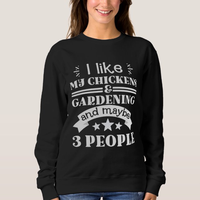 Sudadera I like my chickens and gardening funny gifts garde (Anverso)