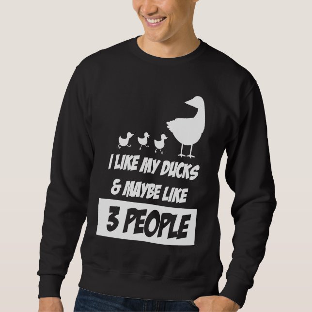 Sudadera I Like my Ducks And Maybe Like 3 People (Anverso)