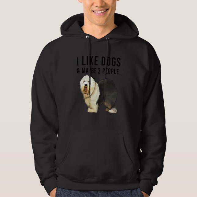 Sudadera I Like Old English Sheepdog Dogs And Maybe 3 Peopl (Anverso)