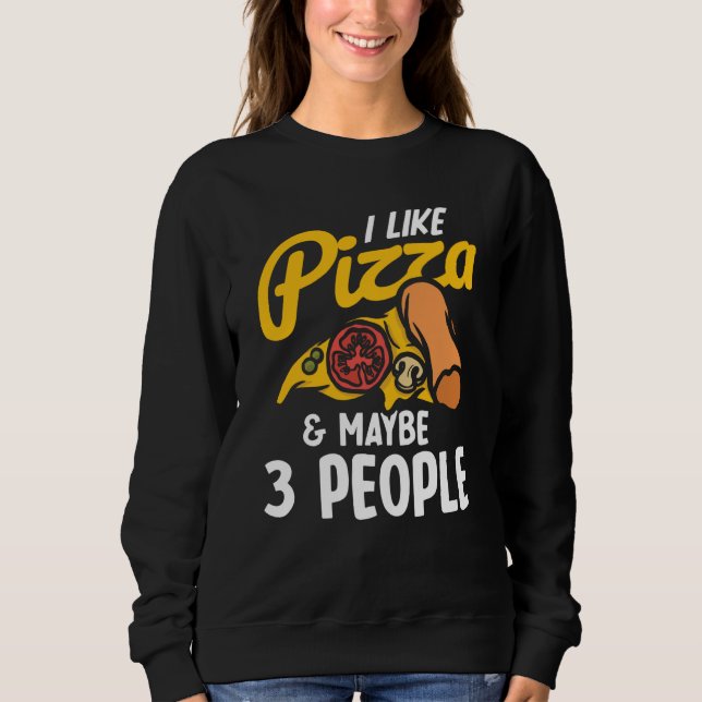 Sudadera I Like Pizza And Maybe Three People Pizza Maker Pi (Anverso)