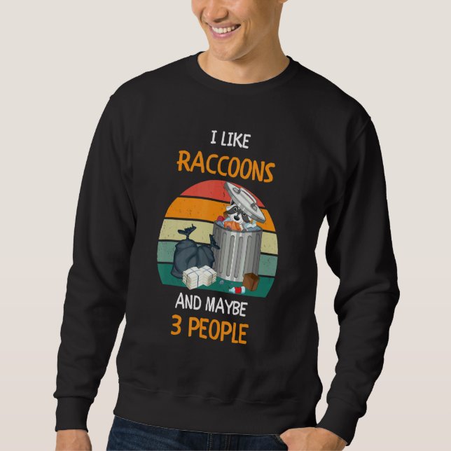 Sudadera I Like Raccoons and maybe 3 people 3 (Anverso)