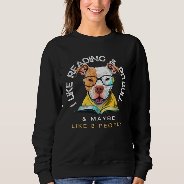 Sudadera i like reading and pitbull and maybe like three pe (Anverso)