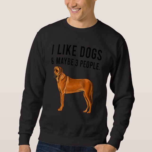 Sudadera I Like Rhodesian Ridgeback Dogs And Maybe 3 People (Anverso)