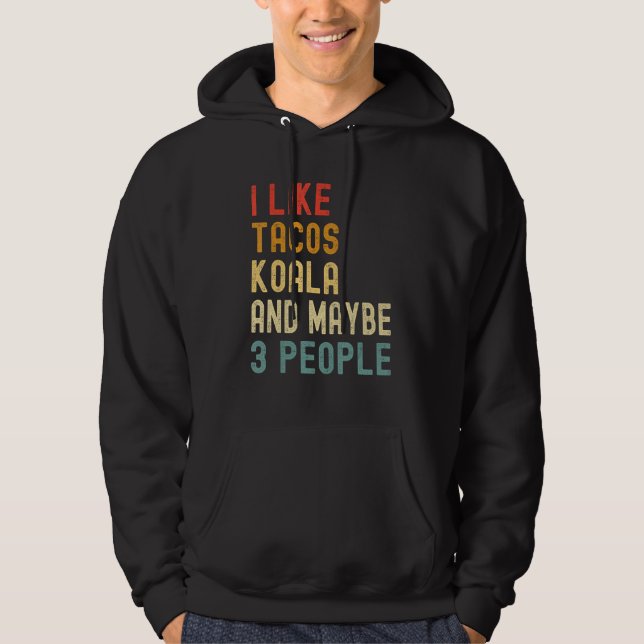 Sudadera I Like Tacos Koala And Maybe 3 People  Animal (Anverso)