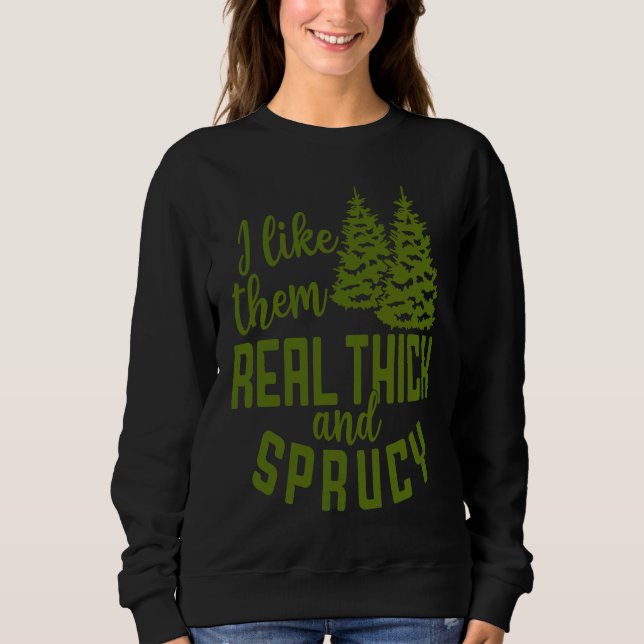 Sudadera I Like Them Real Thick And Sprucy Christmas Costum (Anverso)