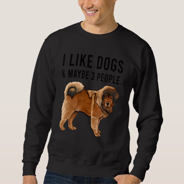 Sudadera I Like Tibetan Mastiff Dogs And Maybe 3 People (Anverso)